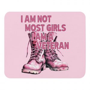 I am not most girls I am a Veteran Mouse pad